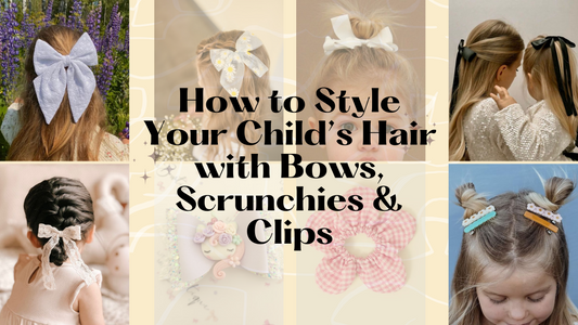 How to Style Your Child’s Hair with Bows, Scrunchies & Clips